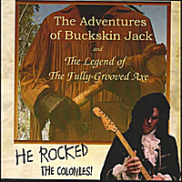 The Adventures of Buckskin Jack and the Legend of the Fully-Grooved Axe Soundtrack